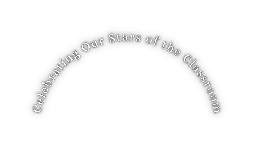 Celebrating Our Stars of the Classroom
